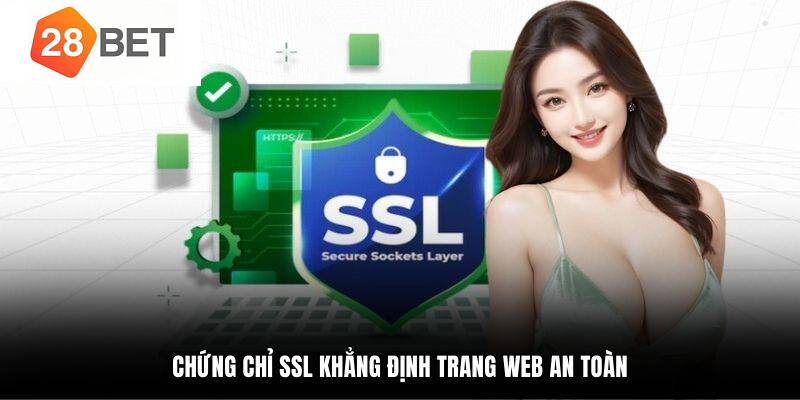 Chứng chỉ SSL khẳng định trang web an toàn